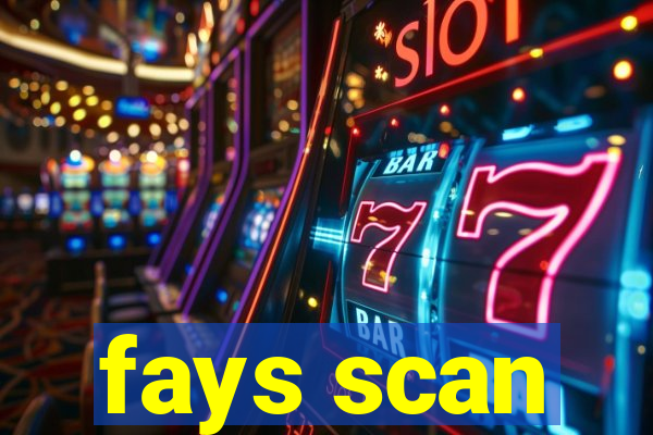 fays scan